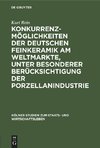 Konkurrenzmöglichkeiten der deutschen Feinkeramik am Weltmarkte, unter besonderer Berücksichtigung der Porzellanindustrie