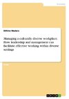 Managing a culturally diverse workplace. How leadership and management can facilitate effective working within diverse settings