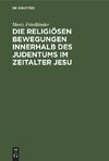 Die religiösen Bewegungen innerhalb des Judentums im Zeitalter Jesu