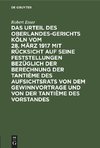 Das Urteil des Oberlandesgerichts Köln vom 28. März 1917 mit Rücksicht auf seine Feststellungen bezüglich der Berechnung der Tantième des Aufsichtsrats von dem Gewinnvortrage und von der Tantième des Vorstandes