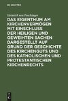 Das Eigenthum am Kirchenvermögen mit Einschluss der heiligen und geweihten Sachen dargestellt auf Grund der Geschichte des Kirchenguts und des katholischen und protestantischen Kirchenrechts