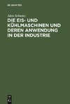 Die Eis- und Kühlmaschinen und deren Anwendung in der Industrie