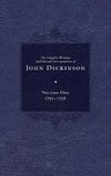 The Complete Writings and Selected Correspondence of John Dickinson, Volume 1