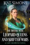 The Trouble with Leopard Queens and Shifter Wars