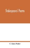 Shakespeare's poems; Venus and Adonis, Lucrece, The passionate pilgrim, Sonnets to sundry notes of music, The phoenix and turtle