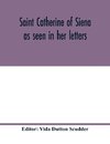 Saint Catherine of Siena as seen in her letters