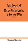 Vital records of Natick, Massachusetts, to the year 1850