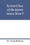 My mission to Russia and other diplomatic memories (Volume II)