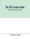 The old furniture book; with a sketch of past days and ways