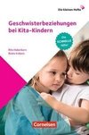 Die kleinen Hefte / Geschwisterbeziehungen bei Kita-Kindern