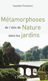 Métamorphoses de l'idée de Nature dans les jardins