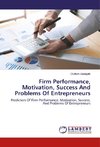 Firm Performance, Motivation, Success And Problems Of Entrepreneurs