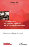 La transmission des savoirs d'expertise par un collectif professionnel