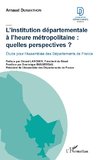 L'institution départementale à l'heure métropolitaine : quelles perspectives ?