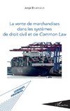 La vente de marchandises dans les systèmes de droit civil et de common law