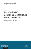 Penser le droit à partir de la rationalité ou de la moralité ?