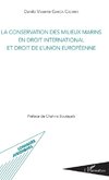 La conservation des milieux marins en droit international et droit de l'Union européenne