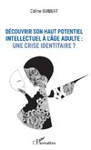 Découvrir son haut potentiel intellectuel à l'âge adulte : une crise identitaire ?