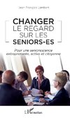 Changer le regard sur les seniors-es