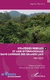 Stratégies rebelles et aide internationale dans l'Afrique des Grands Lacs