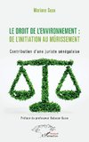 Le droit de l'environnement : de l'initiation au mûrissement