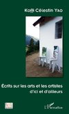 Ecrits sur les arts et les artistes d'ici et d'ailleurs