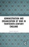 Administration and Organization of War in Thirteenth-Century England