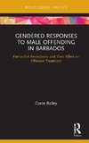 Gendered Responses to Male Offending in Barbados