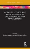 Morality, Ethics and Responsibility in Organization and Management