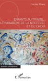 Enfants au travail : le paradoxe de la nécessité et du choix