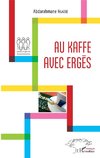 Au kaffe avec Ergës