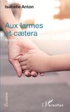 Aux larmes et caetera