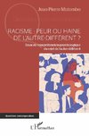 Racisme : peur ou haine de l'autre-différent ?