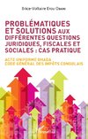 Problématiques et solutions aux différentes questions juridiques, fiscales et sociales : cas pratique