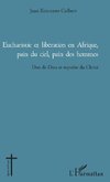 Eucharistie et libération en Afrique, pain du ciel, pain des hommes