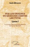 Sur les origines du génocide contre les Tutsi Livre I