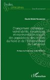 Changement climatique : vulnérabilité, dynamisme et représentation sociale des populations des régions du Nord et de l'extrême-Nord du Cameroun