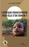 L'Afrique francophone peut-elle s'en sortir ?