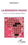 La démocratie passive. Réflexion sur les transitions politiques en Afrique