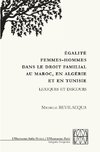 ÉGALITÉ FEMMES-HOMMES DANS LE DROIT FAMILIAL AU MAROC, EN ALGERIE ET EN TUNISIE