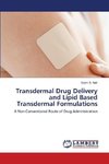 Transdermal Drug Delivery and Lipid Based Transdermal Formulations