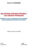 Relations Afrique-France : les gâchis français