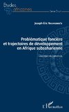 Problématique foncière et trajectoires de développement en Afrique subsaharienne