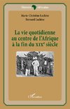 La vie quotidienne au centre de l'Afrique à la fin du XIXè siècle