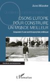 Osons l'utopie pour construire un monde meilleur