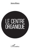 Le centre organique