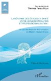 La réforme des études en santé entre universitarisation et professionnalisation