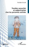 Troubles sensoriels et subjectivation chez les personnes autistes