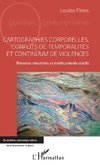 Cartographies corporelles, conflits de temporalité et continuum de violences