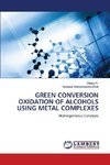 GREEN CONVERSION OXIDATION OF ALCOHOLS USING METAL COMPLEXES